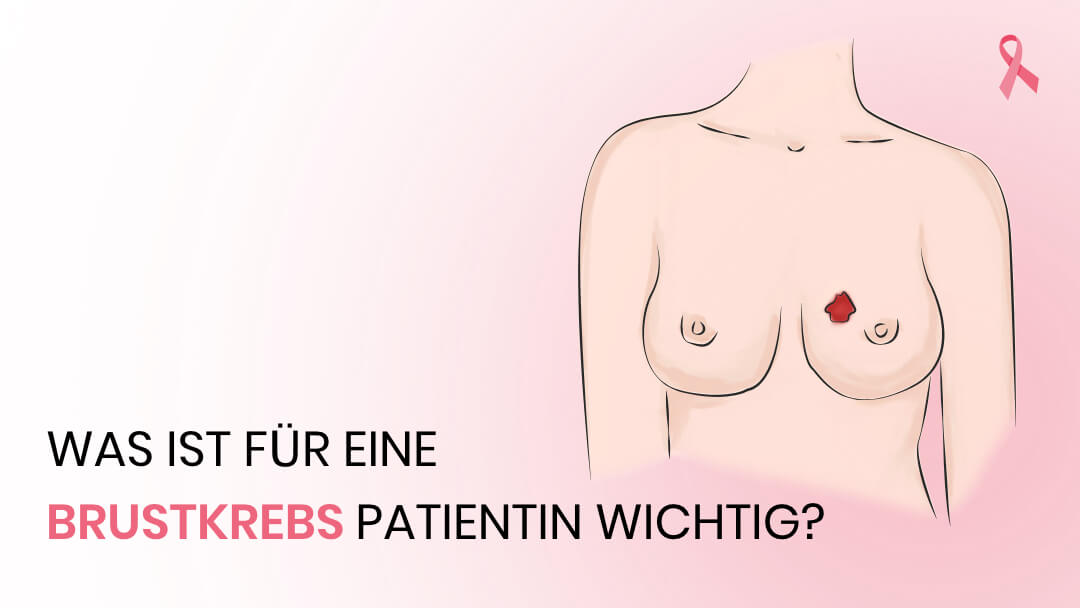 Was ist für die Patientin wichtig, wenn Sie Brustkrebs hat?